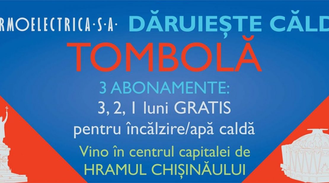  TERMOELECTRICA DĂRUIEȘTE CĂLDURĂ. Detalii despre tombola organizată de Hramul Chișinăului